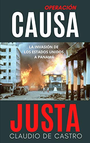 Imagen de archivo de Operaci?n "CAUSA JUSTA": La Invasi?n a PANAM? (Historias de Panam?) (Spanish Edition) a la venta por SecondSale