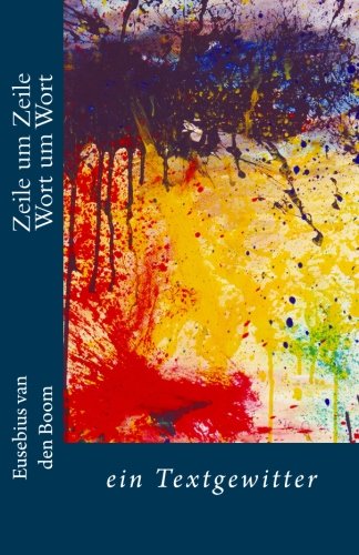 9781533412775: Zeile um Zeile Wort um Wort: ein Textgewitter (German Edition)