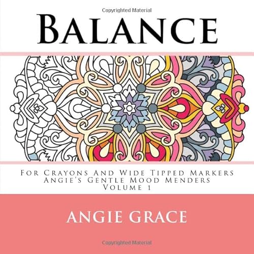 Beispielbild fr Balance - For Crayons And Wide Tipped Markers: Angies Gentle Mood Menders - Volume 1 (Angies Gentle Mood Menders - For Crayons And Wide Tipped Markers) zum Verkauf von Goodwill Books