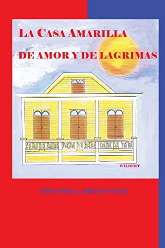 Stock image for La Casa Amarilla de Amor y de Lgrimas for sale by Better World Books
