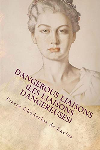 9781533419576: Dangerous Liaisons (Les Liaisons Dangereuses)