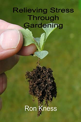 9781533422798: Relieving Stress Through Gardening: The natural Way to Mental Relaxation and Healthy Produce