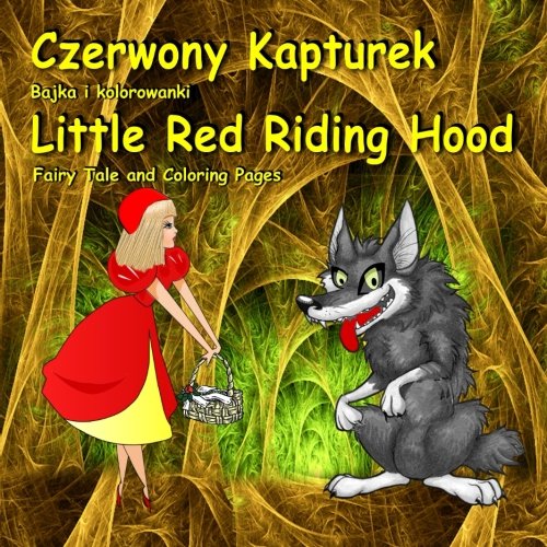 Stock image for Czerwony Kapturek. Bajka i kolorowanki. Little Red Riding Hood. Fairy Tale and Coloring Pages: Bilingual Picture Book for Kids in Polish and English (Polish Edition) for sale by ThriftBooks-Dallas