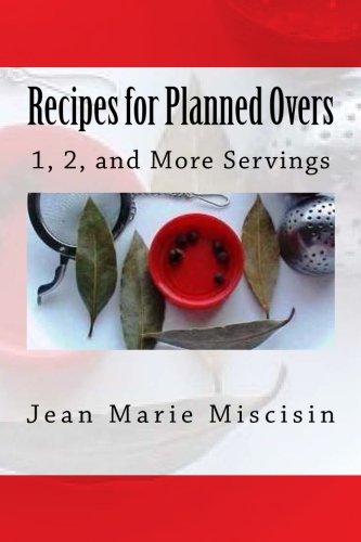 Imagen de archivo de Recipes for Planned Overs: 1, 2, and More Servings a la venta por Lucky's Textbooks
