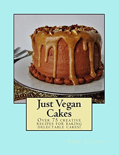 Stock image for Just Vegan Cakes: Over 75 creative recipes for baking delectable cakes! for sale by ThriftBooks-Dallas