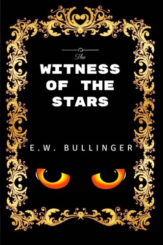 Beispielbild fr The Witness Of The Stars: By E.W. Bullinger - Illustrated zum Verkauf von Revaluation Books