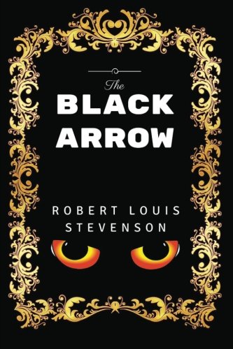 Beispielbild fr The Black Arrow: By Robert Louis Stevenson - Illustrated zum Verkauf von WorldofBooks