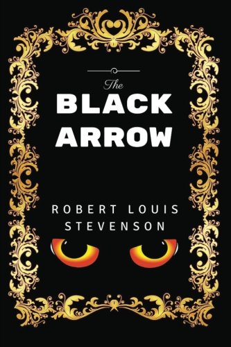 Imagen de archivo de The Black Arrow: By Robert Louis Stevenson - Illustrated a la venta por WorldofBooks