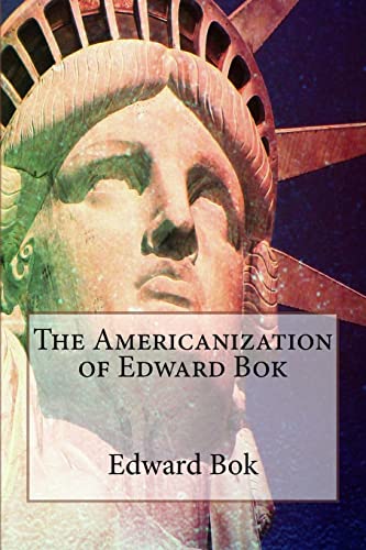 Imagen de archivo de The Americanization of Edward Bok a la venta por ThriftBooks-Dallas