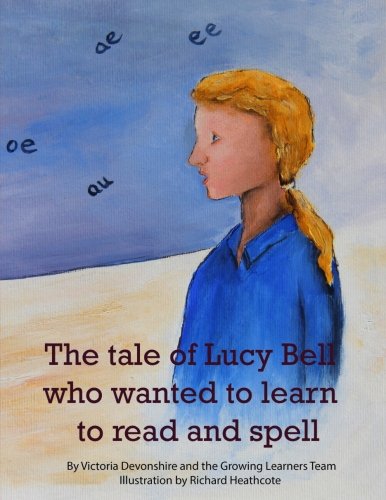 Stock image for The tale of Lucy Bell who wanted to learn to read and spell for sale by WorldofBooks