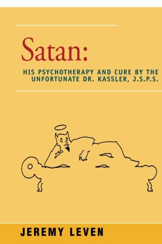 9781533446022: Satan: His Psychotherapy and Cure by the Unfortunate Dr. Kassler, J.S.P.S.