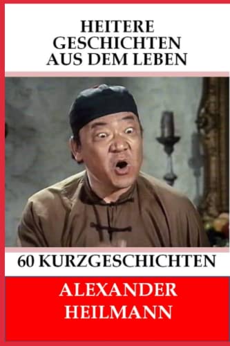 9781533446237: Heitere Geschichten aus dem Leben: Alltgliche Situationen, Kurzgeschichten mit Humor, einige zum Nachdenken