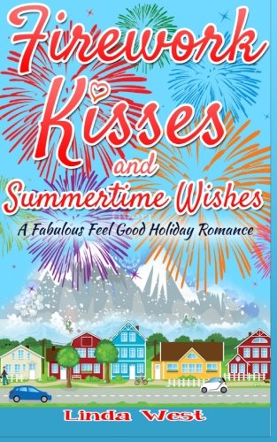 9781533446343: Firework Kisses and Summertime Wishes: A fabulous feel good holiday romance: Volume 4 (Love on Kissing Bridge Mountain)