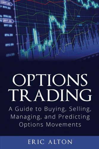Stock image for Options Trading: A Guide to Buying, Selling, Managing, and Predicting Options Movements for sale by Revaluation Books