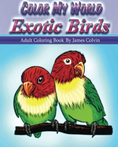 Beispielbild fr Color My World Exotic Birds: Adult Coloring Book By James Colvin zum Verkauf von Save With Sam