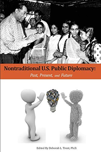 Imagen de archivo de Nontraditional U. S. Public Diplomacy: Past, Present, and Future a la venta por Better World Books: West