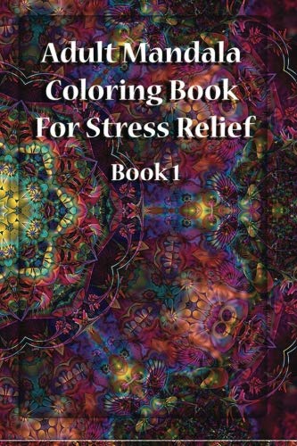 Imagen de archivo de Adult Mandala Coloring Book For Stress Relief Book 1: Mandalas Book 1: Volume 1 (Coloring Books Mandalas) a la venta por Revaluation Books