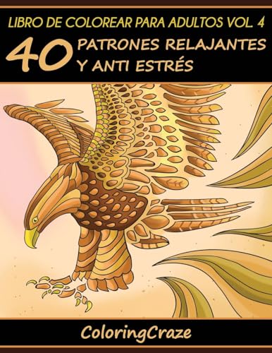 9781533461285: Libro de Colorear para Adultos Volumen 4: 40 Patrones Relajantes y Anti Estrs (Coleccin de Terapia Artstica Antiestrs) (Spanish Edition)