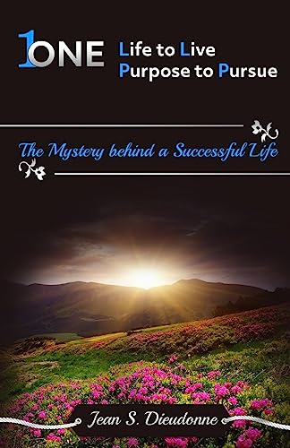 9781533462312: One Life to Live One Purpose to Pursue: The Mystery Behind a Successful Life