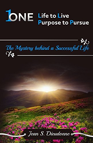 Stock image for One Life to Live One Purpose to Pursue: The Mystery Behind a Successful Life for sale by Save With Sam