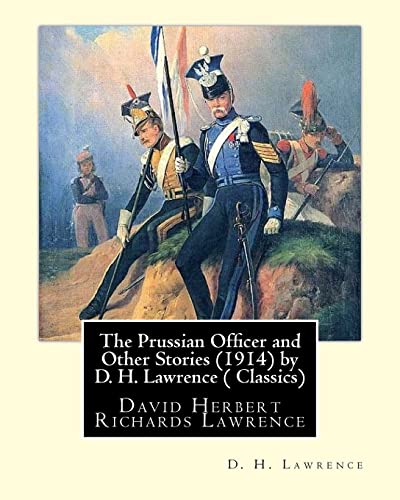 Beispielbild fr The Prussian Officer and Other Stories (1914) by D. H. Lawrence ( Classics): David Herbert Richards Lawrence [Soft Cover ] zum Verkauf von booksXpress