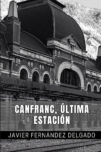 9781533464675: Canfranc, ltima Estacin (Spanish Edition)