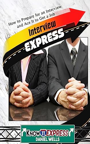 Beispielbild fr Interview Express: Know How to Prepare for an Interview and Ace It to Get a Job (Knowit Express) zum Verkauf von Lucky's Textbooks