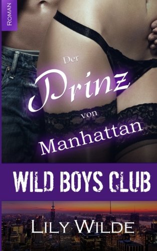 WILD BOYS CLUB - Der Prinz von Manhattan - Wilde, Lily