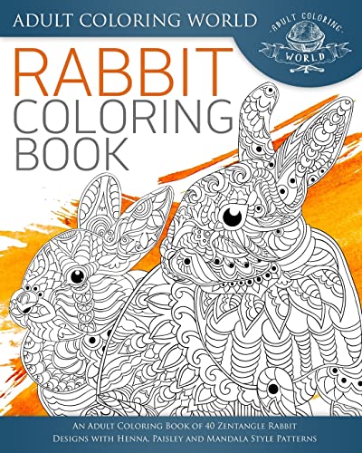 Stock image for Rabbit Coloring Book: An Adult Coloring Book of 40 Zentangle Rabbit Designs with Henna, Paisley and Mandala Style Patterns for sale by ThriftBooks-Dallas