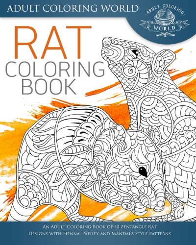 Stock image for Rat Coloring Book: An Adult Coloring Book of 40 Zentangle Rat Designs with Henna, Paisley and Mandala Style Patterns (Animal Coloring Books for Adults) for sale by SecondSale