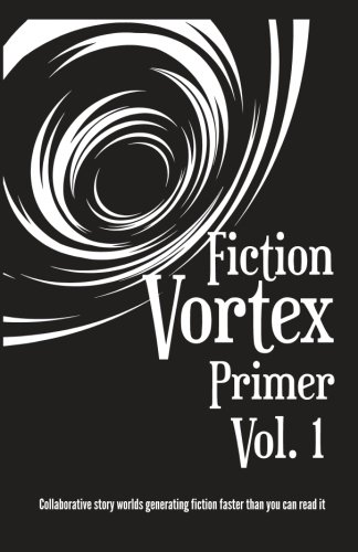 Beispielbild fr Fiction Vortex: Volume 1 (Primer) zum Verkauf von Revaluation Books