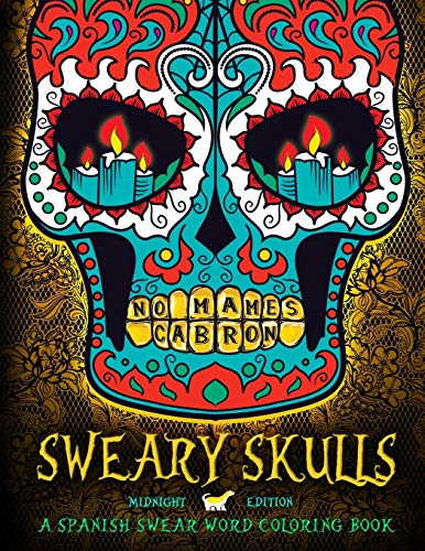 Stock image for Sweary Skulls: A Spanish Swear Word Coloring Book: Midnight Edition: A Sugar Skull & Dia De Los Muertos Tattoo Coloring Book On Dramatic Black . Swear Words Coloring Books For Grown-Ups) for sale by Revaluation Books