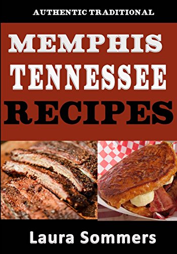 Stock image for Authentic Traditional Memphis, Tennessee Recipes: Recipes from Beale Street That isn't just Southern Style Memphis Barbecue and Elvis Sandwiches (Cooking Around the World) for sale by Half Price Books Inc.