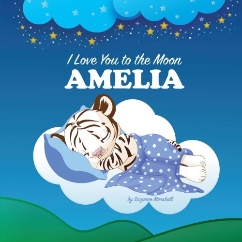 Beispielbild fr I Love You to the Moon, Amelia: Personalized Books & Bedtime Stories (Personalized Children's Books, Bedtime Stories for Kids, Personalized Books) zum Verkauf von Ergodebooks