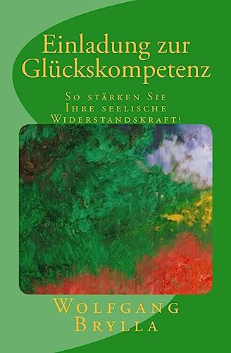 Stock image for Einladung zur Glckskompetenz: So strken Sie Ihre seelische Widerstandskraft! (German Edition) for sale by Lucky's Textbooks