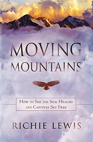 9781533496195: Moving Mountains: How to see the sick healed and captives set free