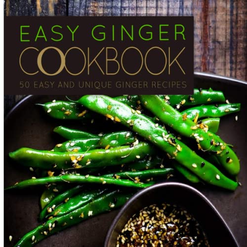 Stock image for Easy Ginger Cookbook: 50 Easy and Unique Ginger Recipes for sale by Goodwill