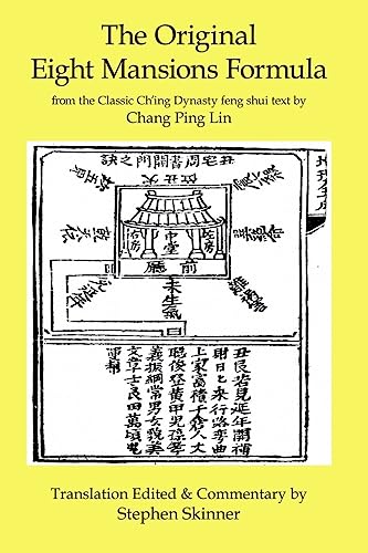 Stock image for The Original Eight Mansions Formula a Classic Ch'ing Dynasty feng shui text From the Classic Ch'ing Dynasty Feng Shui Text by Chang Ping Lin Volume 2 Classic of Feng Shui Series for sale by PBShop.store UK