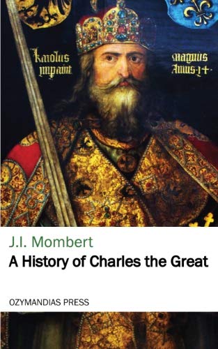 Beispielbild fr A History of Charles the Great zum Verkauf von Revaluation Books