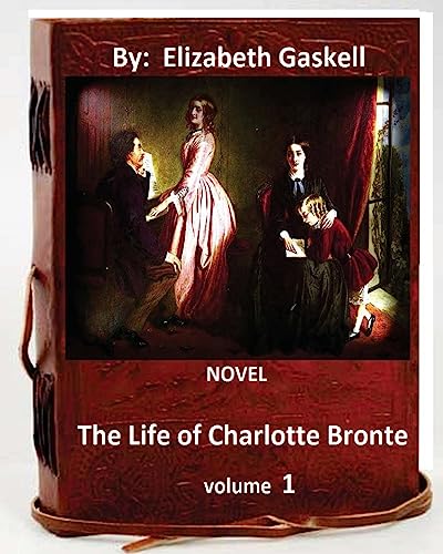 Stock image for The life of Charlotte Bronte. NOVEL By: Elizabeth Gaskell ( VOLUME 1) [Soft Cover ] for sale by booksXpress