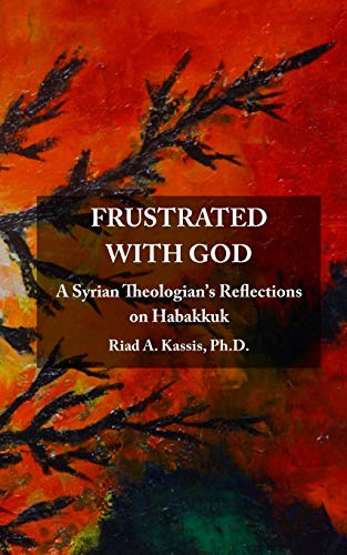 Stock image for Frustrated with God : A Syrian Theologian's Reflections on Habakkuk for sale by Better World Books