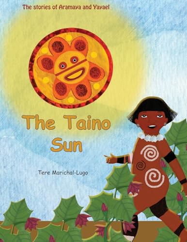 9781533514639: The Taino Sun (The Stories of Atabey and Yayael)