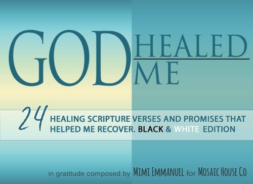 Stock image for GOD HEALED ME: Black White Edition: 24 Healing Scripture Verses and Promises that Helped Me Recover (Live Forever) for sale by Goodwill of Colorado