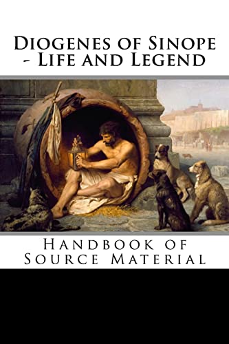 Imagen de archivo de Diogenes of Sinope - Life and Legend, 2nd Edition: Handbook of Source Material a la venta por Weird Books