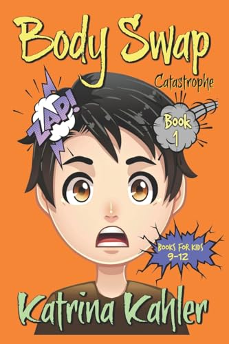 Stock image for Books For Kids 9 - 12: BODY SWAP: Catastrophe!!!: Volume 1 for sale by AwesomeBooks