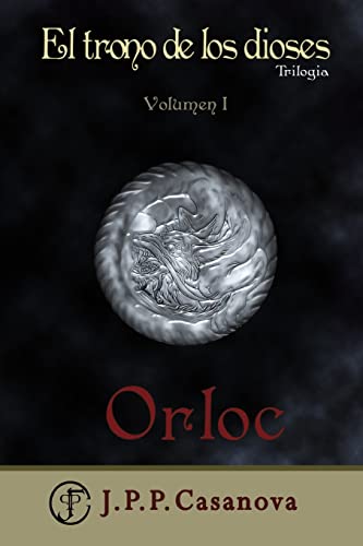 Imagen de archivo de El Trono de los Dioses I: Orloc (El Trono de los Dioses: Descubre el origen de la magia.) (Spanish Edition) a la venta por Lucky's Textbooks