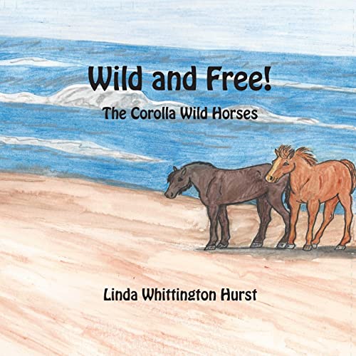 Stock image for Wild and Free: The Corolla Wild Horses for sale by SecondSale