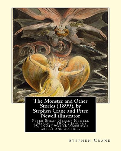 Beispielbild fr The Monster and Other Stories (1899), by Stephen Crane and Peter Newell: Peter Sheaf Hersey Newell (March 5, 1862 January 15, 1924) was an American artist and author. [Soft Cover ] zum Verkauf von booksXpress