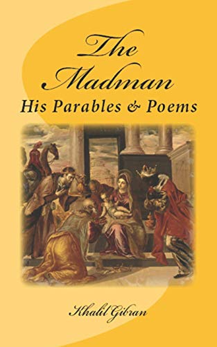 His Parables and Poems The Madman