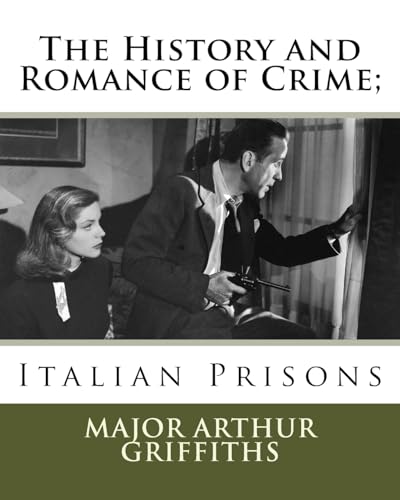 Imagen de archivo de The History and Romance of Crime;: Italian Prisons a la venta por THE SAINT BOOKSTORE